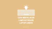Cara Menyalakan Lampu Keyboard Laptop Lenovo IdeaPad & ThinkPad