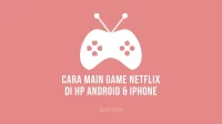Cara Main Game Netflix di HP Android & iPhone iOS