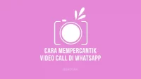 Cara Mempercantik Video Call WhatsApp di HP