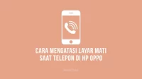 Cara Mengatasi Layar Mati Saat Telepon di WhatsApp HP Oppo