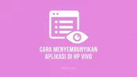 Cara Menyembunyikan Aplikasi di HP Vivo
