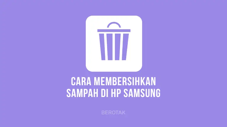 Cara Menghapus File Sampah di HP Samsung