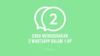Cara Menggunakan Dua WhatsApp di Dalam Satu HP