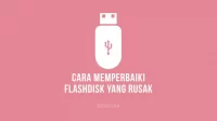 Cara Memperbaiki Flashdisk Yang Rusak Tidak Terbaca