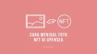 Cara Menjual Foto NFT di OpenSea dengan Mudah & Gratis