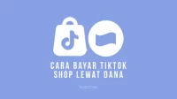 Cara Bayar TikTok Shop Lewat Dana dengan MUDAH