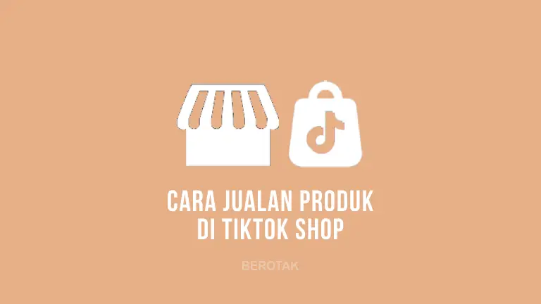Cara Jualan di TikTok Shop Untuk Pemula