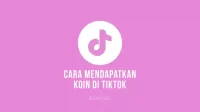 Cara Mendapatkan Koin di TikTok untuk ditukar dengan uang dengan mudah