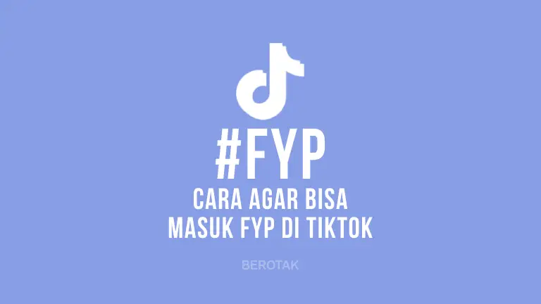 Cara Agar Masuk FYP di TikTok dengan Mudah