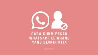 Cara Mengirim Pesan ke Orang yang Memblokir WhatsApp Kamu