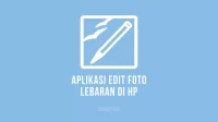Aplikasi Edit Foto Lebaran di Android & iPhone Terbaik 2022