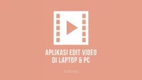 Aplikasi Edit Video di Laptop dan PC Komputer