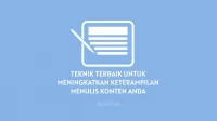 Teknik Terbaik Untuk Meningkatkan Keterampilan Menulis Konten Anda