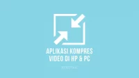 Aplikasi Kompres Video Terbaik untuk HP Android & PC Komputer