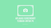 Aplikasi Screenshot Terbaik untuk PC