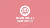 Browser Terbaik, Ringan, & Tercepat untuk HP Android & PC
