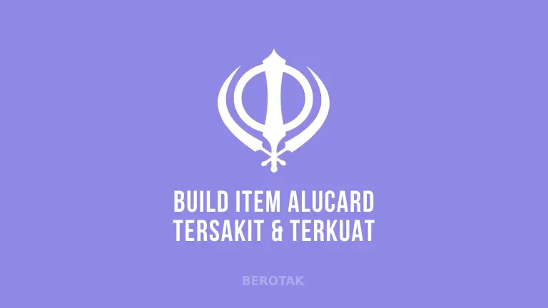 Build Item Alucard Tersakit dan Terkuat Top Global 2022