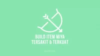 Build Miya Tersakit dan Terkuat Versi TOP Global 2022