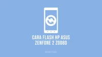 Cara Flash Asus Zenfone 2 Z008D