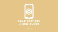 Cara Flash Asus Zenfone GO Z00VD Menggunakan SP Flash Tool