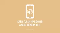 Cara Flash Lenovo A6000 Menggunakan QFil