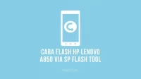 Cara Flash Lenovo A850 Menggunakan SP Flash Tool