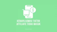 Kenapa Komisi TikTok Affiliate Tidak Masuk