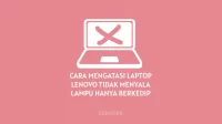 Cara Mengatasi Laptop Lenovo Tidak Mau Menyala Lampu Indikator Hanya Berkedip