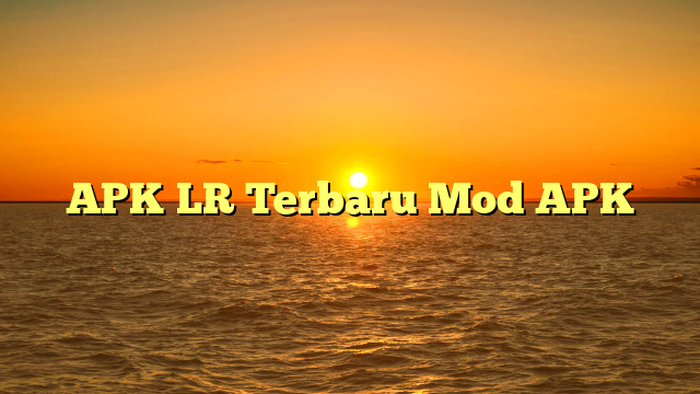 APK LR Terbaru Mod APK