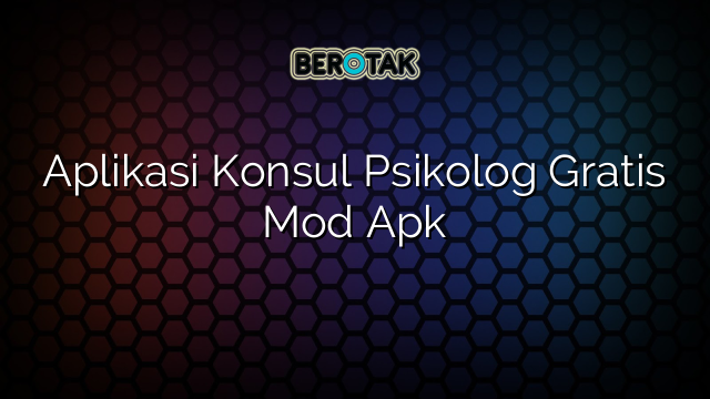 √ Aplikasi Konsul Psikolog Gratis Mod Apk √ Aplikasi Konsul Psikolog Gratis Mod Apk
