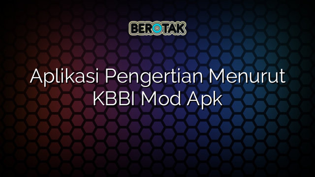 Aplikasi Pengertian Menurut KBBI Mod Apk