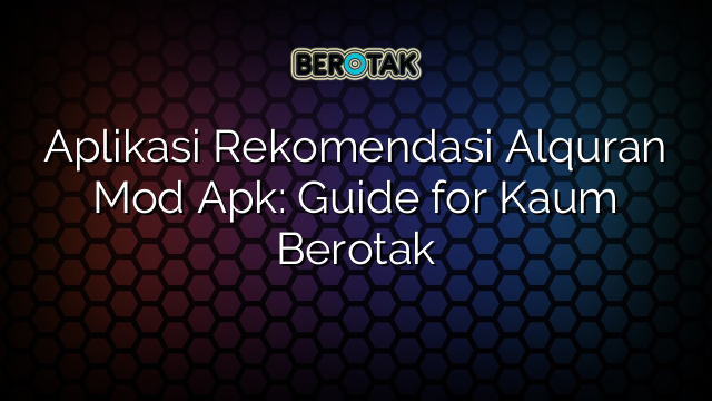 √ Aplikasi Rekomendasi Alquran Mod Apk: Guide for Kaum Berotak √ Aplikasi Rekomendasi Alquran Mod Apk: Guide for Kaum Berotak