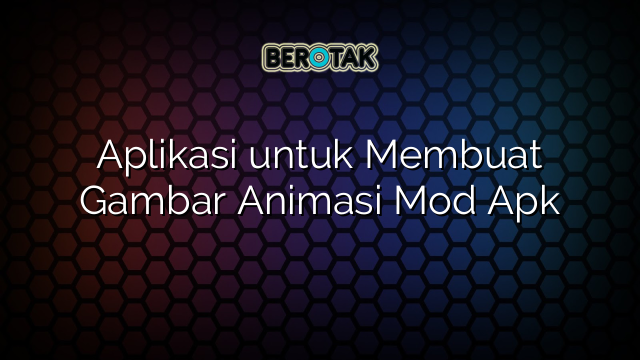 Aplikasi untuk Membuat Gambar Animasi Mod Apk