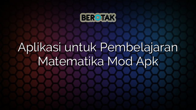 √ Aplikasi untuk Pembelajaran Matematika Mod Apk