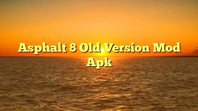 √ Asphalt 8 Old Version Mod Apk √ Asphalt 8 Old Version Mod Apk