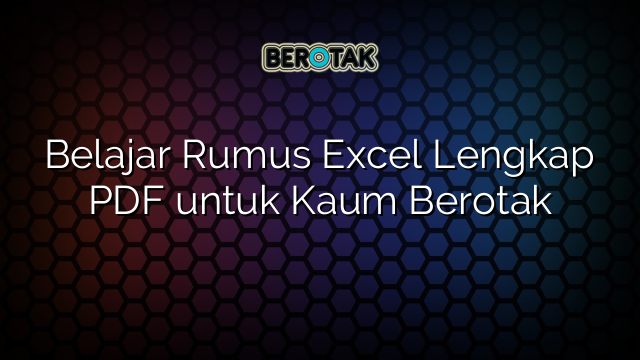 Belajar Rumus Excel Lengkap PDF untuk Kaum Berotak