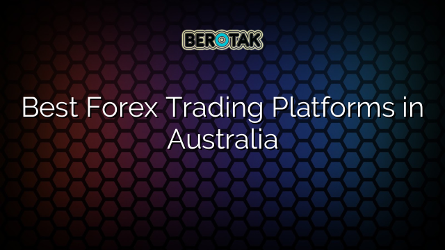 Best Forex Trading Platforms In Australia best-forex-trading-platforms-in-australia