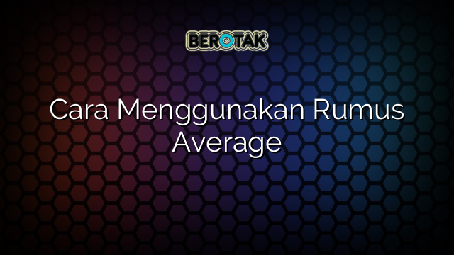 Cara Menggunakan Rumus Average