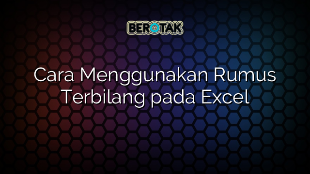 Cara Menggunakan Rumus Terbilang pada Excel