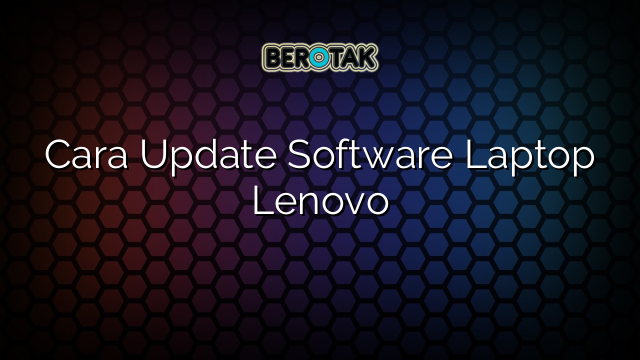 Cara Update Software Laptop Lenovo