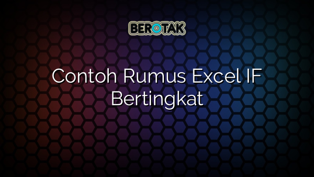 Contoh Rumus Excel IF Bertingkat