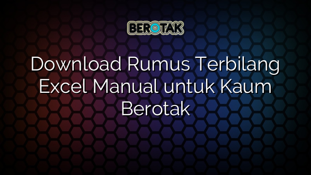 √ Download Rumus Terbilang Excel Manual untuk Kaum Berotak √ Download Rumus Terbilang Excel Manual untuk Kaum Berotak