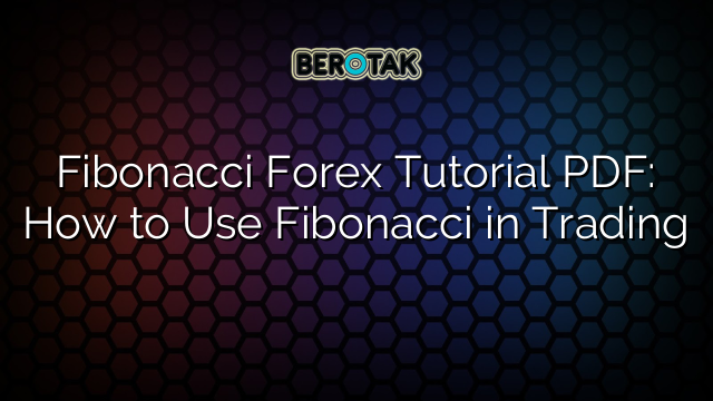 Fibonacci Forex Tutorial PDF: How to Use Fibonacci in Trading