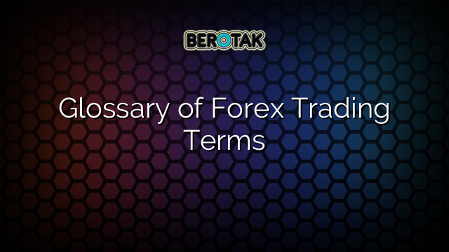 Glossary of Forex Trading Terms