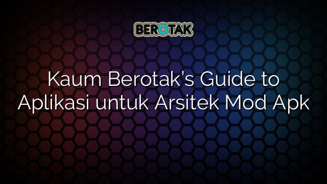 √ Kaum Berotak #39 s Guide to Aplikasi untuk Arsitek Mod Apk √ Kaum Berotak #39 s Guide to Aplikasi untuk Arsitek Mod Apk
