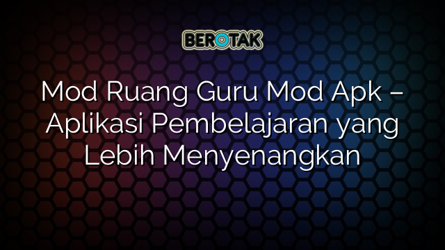 √ Mod Ruang Guru Mod Apk Aplikasi Pembelajaran yang Lebih Menyenangkan √ Mod Ruang Guru Mod Apk Aplikasi Pembelajaran yang Lebih Menyenangkan