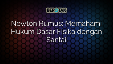 Newton Rumus: Memahami Hukum Dasar Fisika dengan Santai