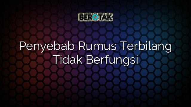 Penyebab Rumus Terbilang Tidak Berfungsi