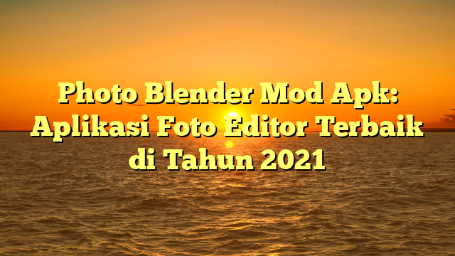 photo blender mod apk photo blender mod apk