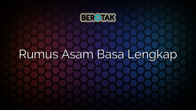 Rumus Asam Basa Lengkap